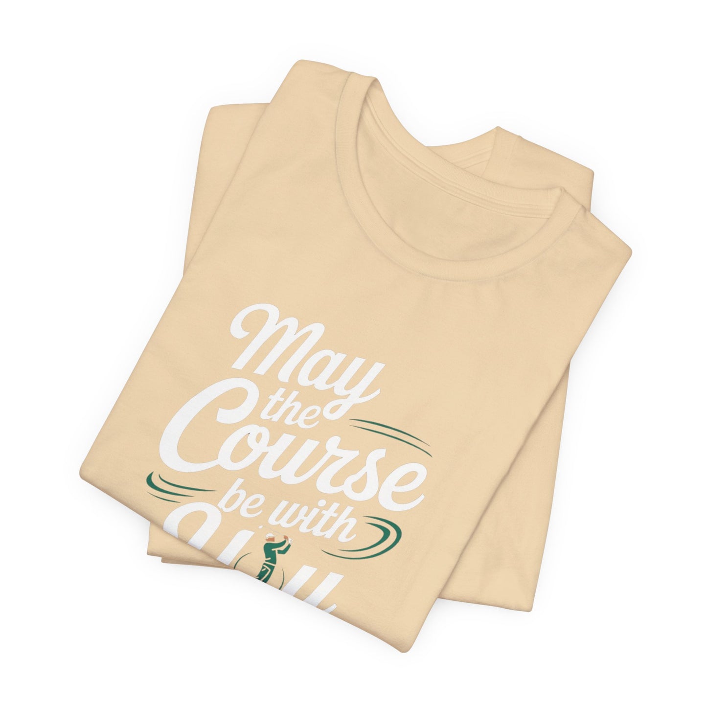 men & women golf t-shirt: may the course be with you. unisex golf t-shirt.