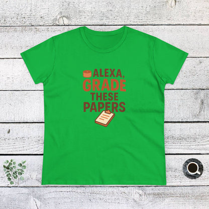 Fun Women's Cotton Tee - Alexa, Grade These Papers. Teachers with Attitude.