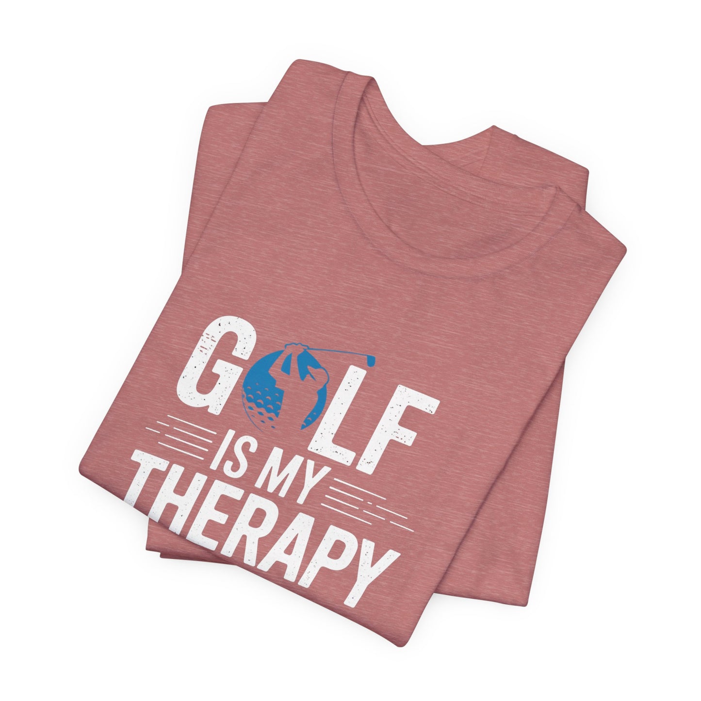 men & women golf t-shirt: golf is my therapy. unisex golf t-shirt.