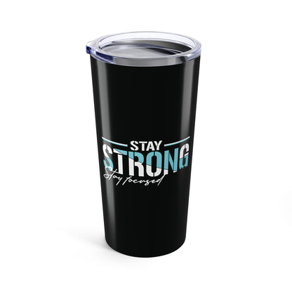 Tumbler 20oz - Stay Strong - Simple Motivation Design