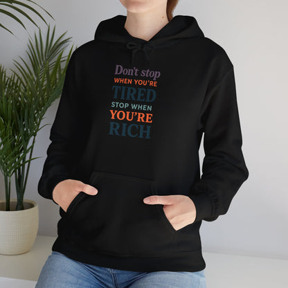Unisex Heavy Blend™ Hooded Sweatshirt - Don’t Stop When You’re Tired, Stop When You're Rich