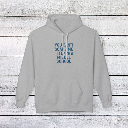 Unisex Softstyle Hoodie - You Can't Scare Me, I Teach Middle School. Teachers with Attitude.