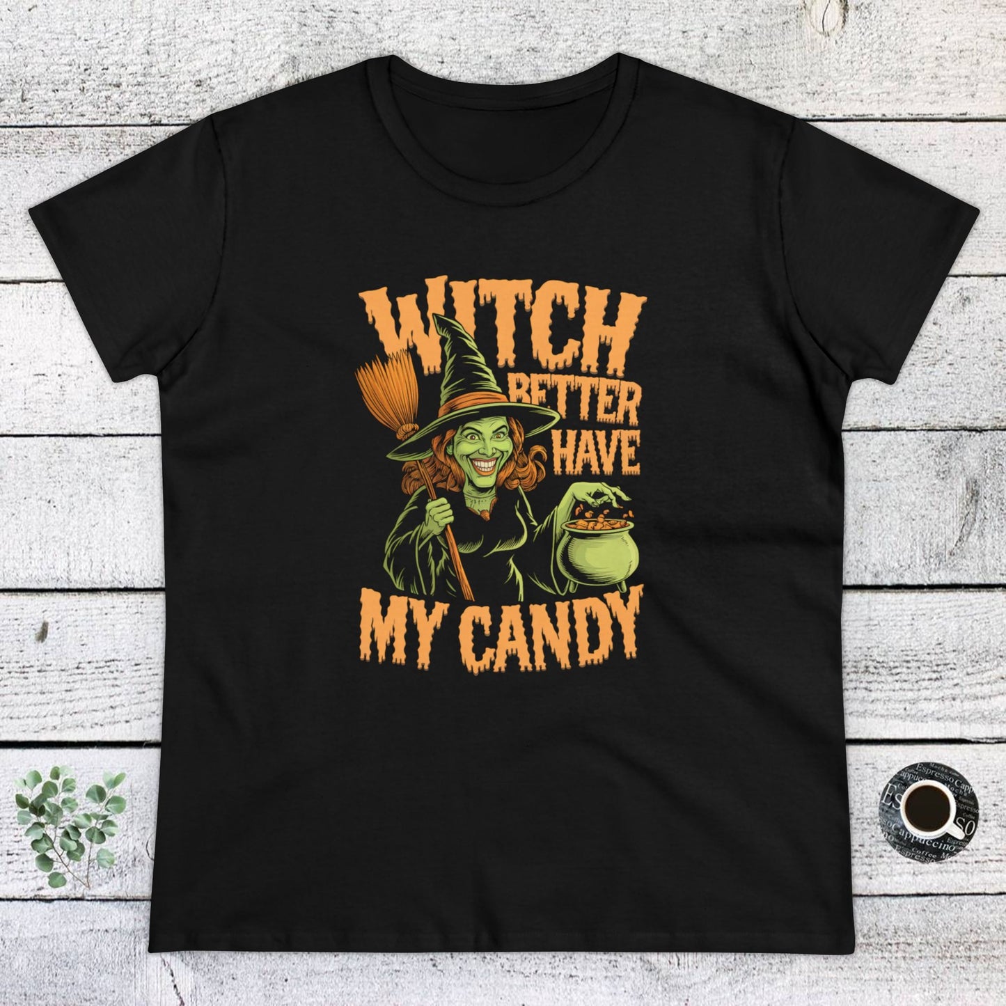 women's t-shirt, women's tee, women's halloween, witch better have my candy!