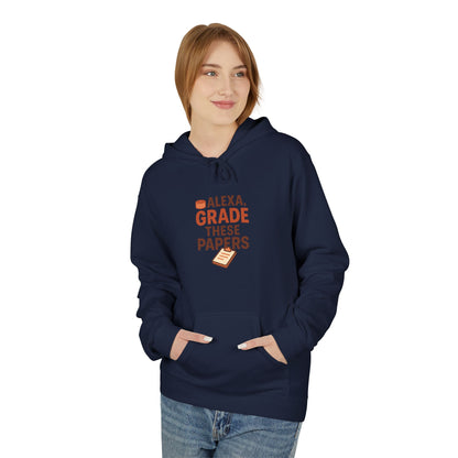 Unisex Softstyle Hoodie - Fun 'Alexa, Grade These Papers' Design. Teachers with Attitude.