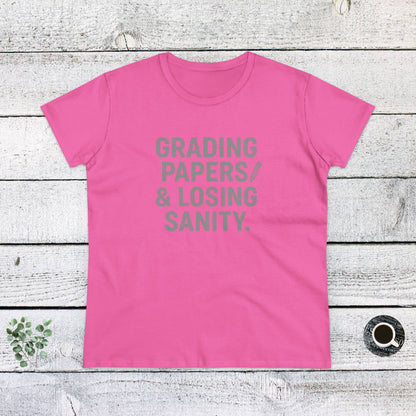 Women's Cotton Tee - Grading Papers & Losing Sanity. Teachers with attitude.