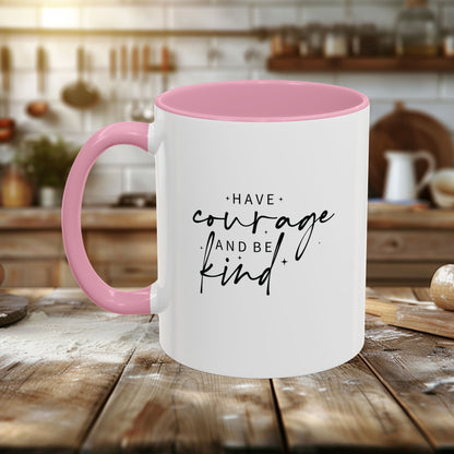 Colorful Mugs (11oz, 15oz) - Have Courage and Be Kind - Graceful Strength Quote