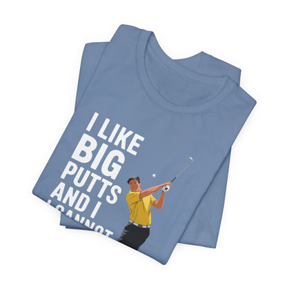 Men & Women Golf T-Shirt: I Like Big Putts and I Cannot Lie. Unisex Golf T-Shirt.