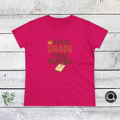 Fun Women's Cotton Tee - Alexa, Grade These Papers. Teachers with Attitude.