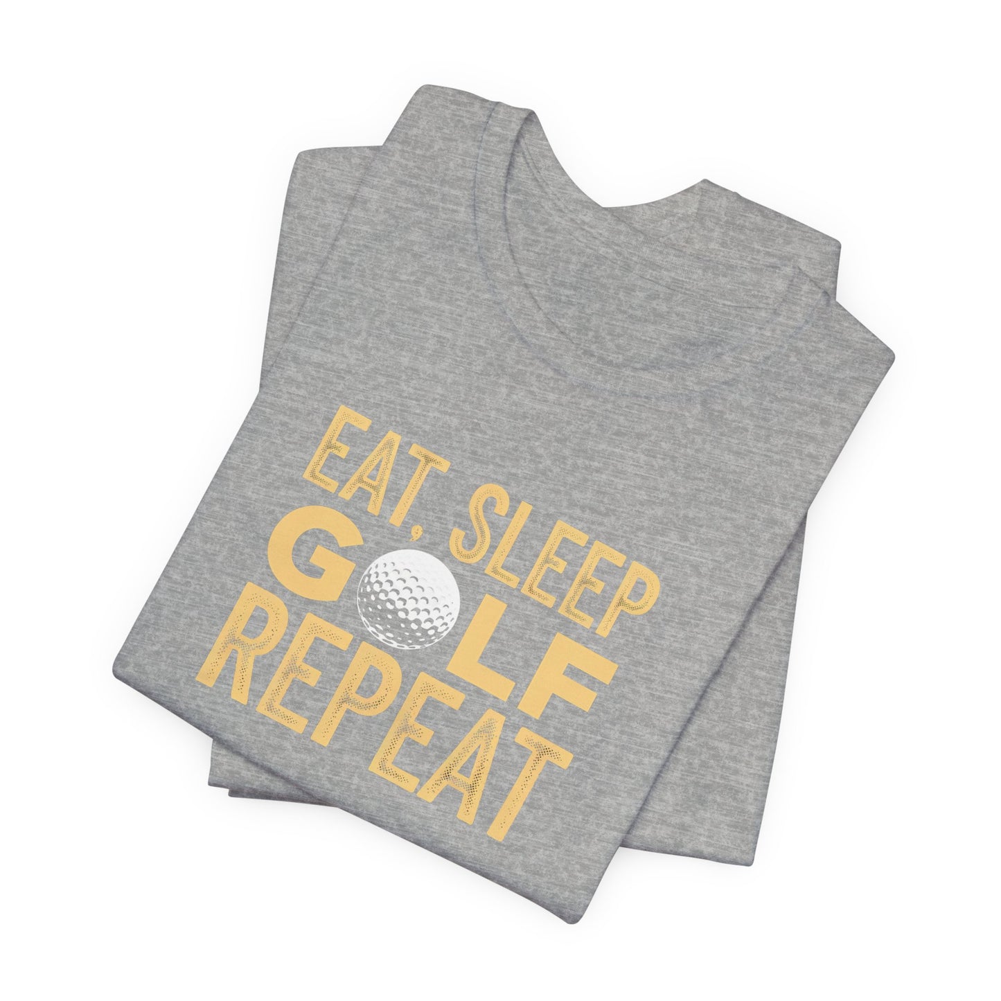 men & women golf t-shirt: eat, sleep, golf, repeat. unisex golf t-shirt.