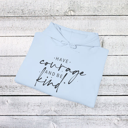 Unisex Heavy Blend™ Hooded Sweatshirt - Have Courage and Be Kind - Graceful Strength Quote