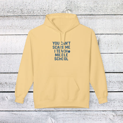 Unisex Softstyle Hoodie - You Can't Scare Me, I Teach Middle School. Teachers with Attitude.
