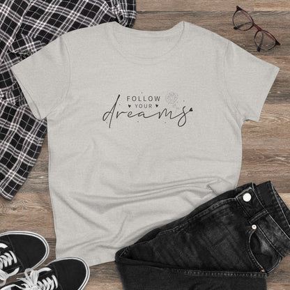 Women's Midweight Cotton Tee - Follow Your Dreams - Dream Big Quote