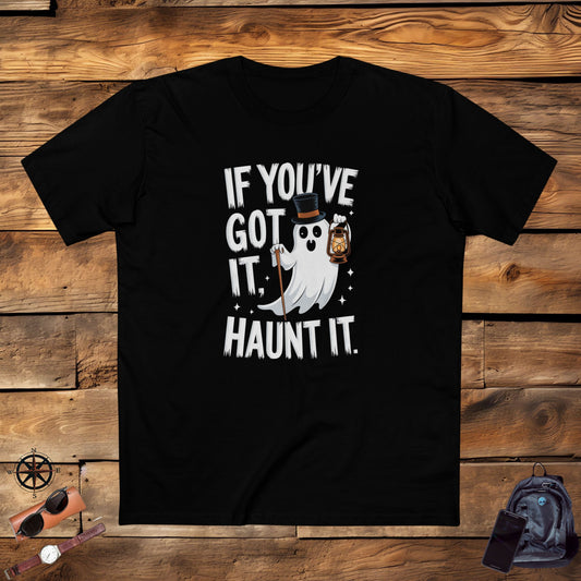 Mens T-Shirt, Mens Tee, Halloween Funny, Gift, If you've got it, Haunt It