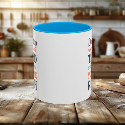 Colorful Mugs (11oz, 15oz) - Don’t Stop When You’re Tired, Stop When You're Rich