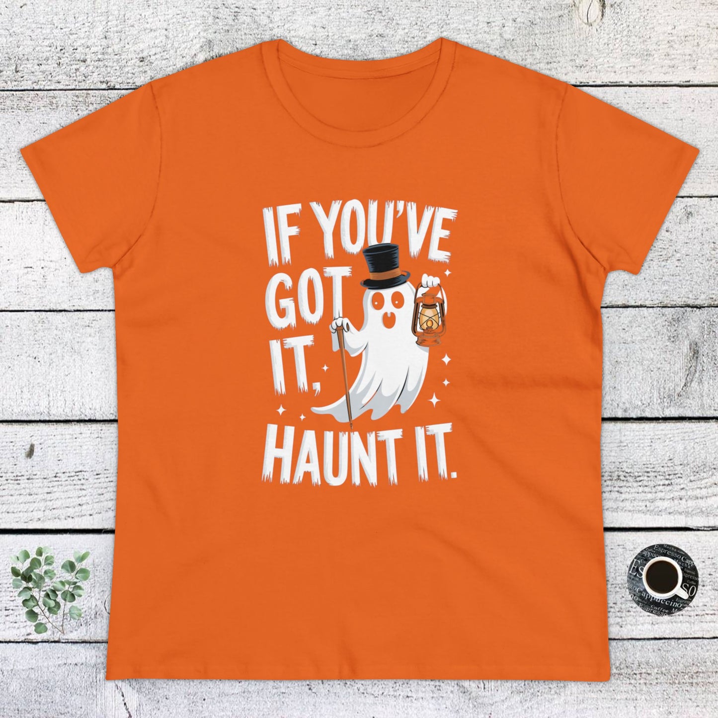 women's t-shirt, women's tee, women's halloween, funny gift, if you've got it haunt it!