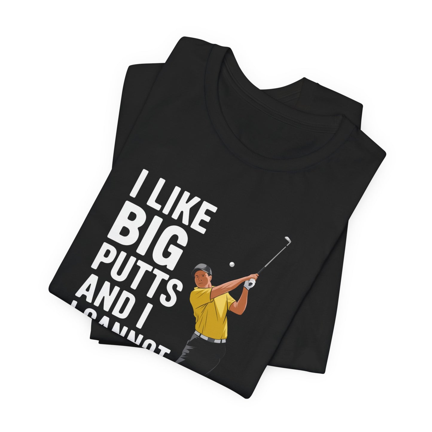 men & women golf t-shirt: i like big putts and i cannot lie. unisex golf t-shirt.