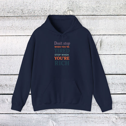Unisex Heavy Blend™ Hooded Sweatshirt - Don’t Stop When You’re Tired, Stop When You're Rich