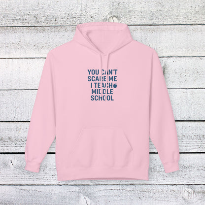 Unisex Softstyle Hoodie - You Can't Scare Me, I Teach Middle School. Teachers with Attitude.