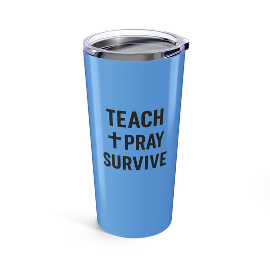 Custom Engraved Tumbler - Teach, Pray, Survive. Teachers with Attitude.