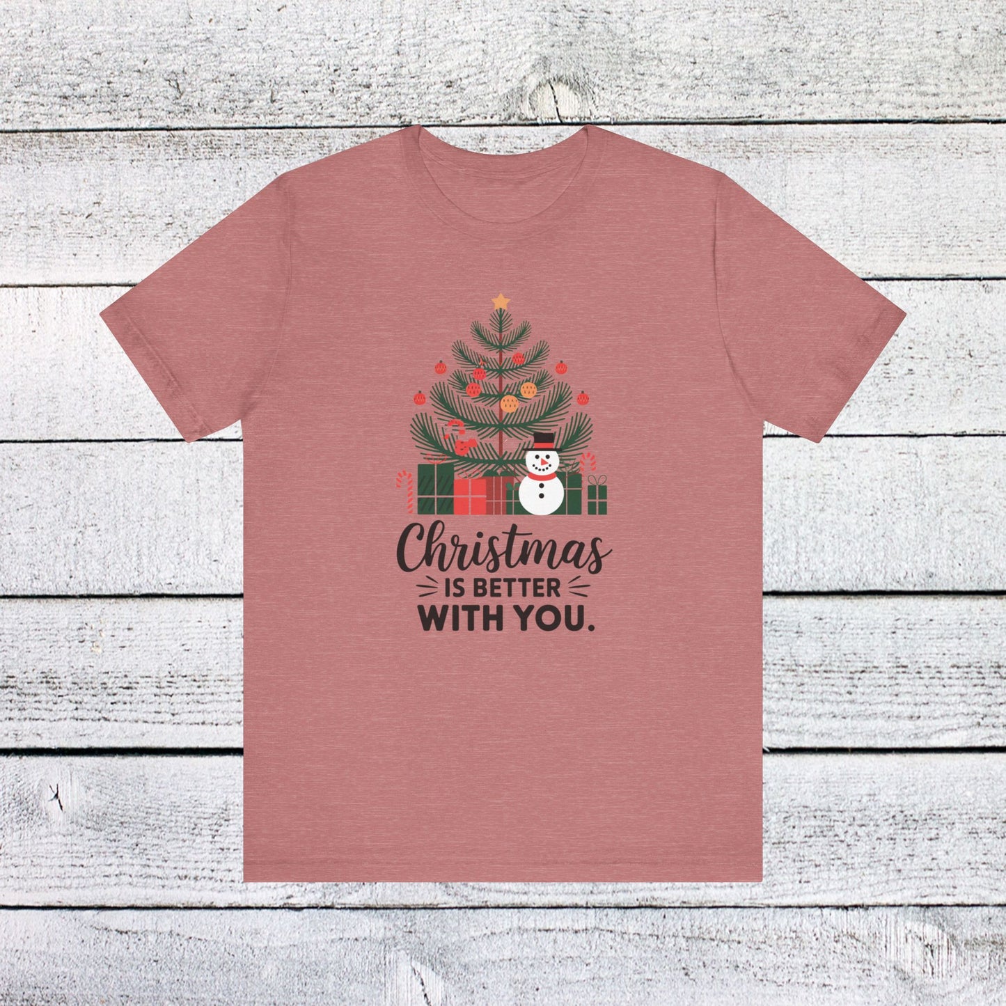 men & women christmas t-shirt. christmas is better with you. unisex christmas t-shirt.