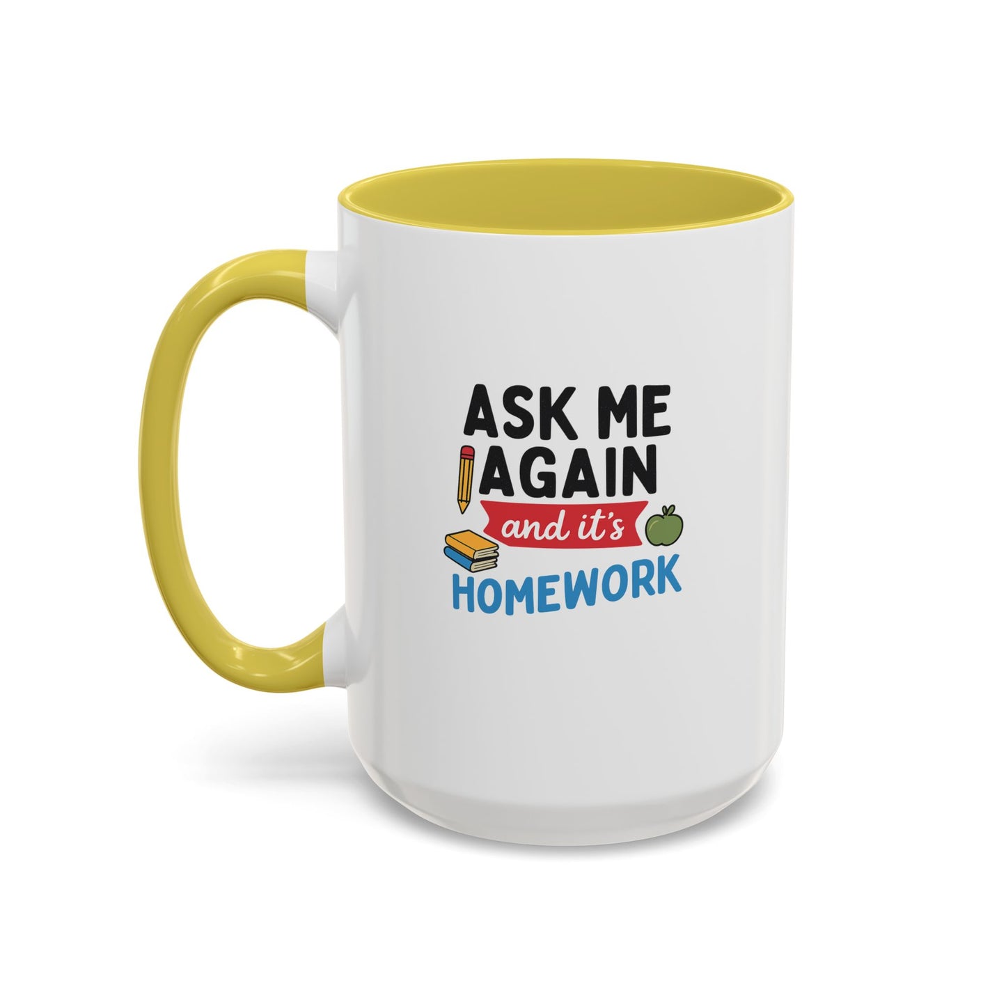 colorful 'ask me again, it's homework' mug - perfect for students. teachers with attitude.