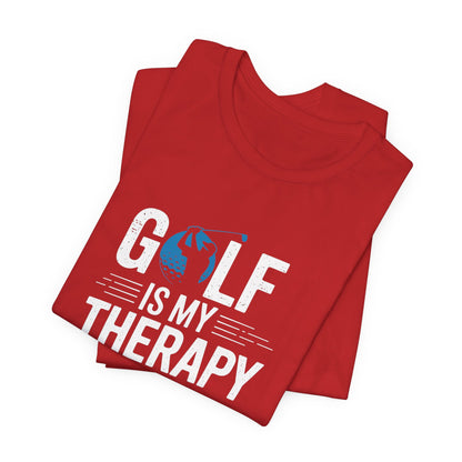 Men & Women Golf T-Shirt: Golf is my Therapy. Unisex Golf T-Shirt.