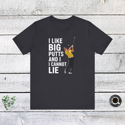 Men & Women Golf T-Shirt: I Like Big Putts and I Cannot Lie. Unisex Golf T-Shirt.