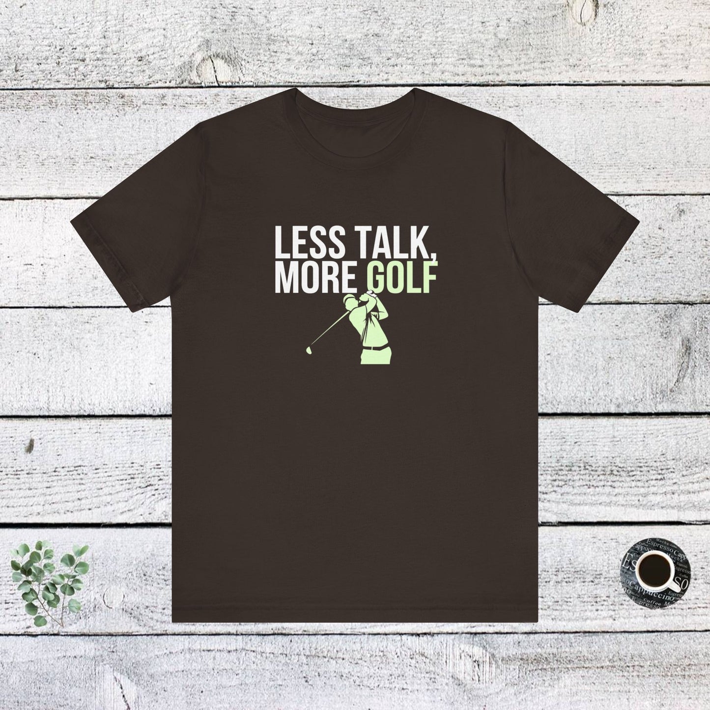 men & women golf t-shirt: less talk more golf! unisex golf t-shirt.