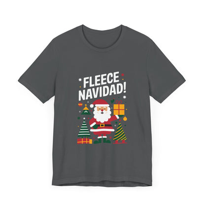 Men & Women Christmas T-Shirt. Fleece Navidad! Unisex Christmas T-Shirt.