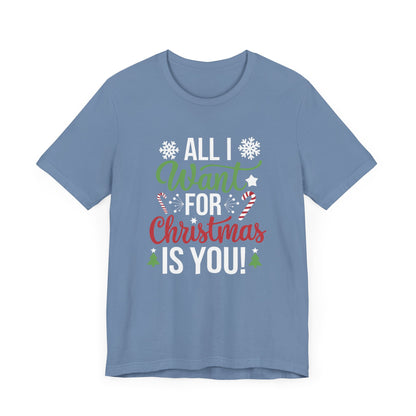 Men & Women Christmas T-Shirt. All I want for Christmas is you. Unisex Christmas T-Shirt.