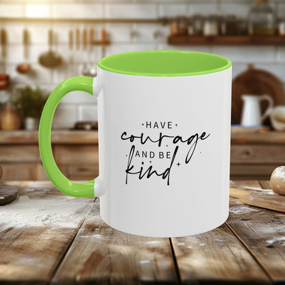 Colorful Mugs (11oz, 15oz) - Have Courage and Be Kind - Graceful Strength Quote