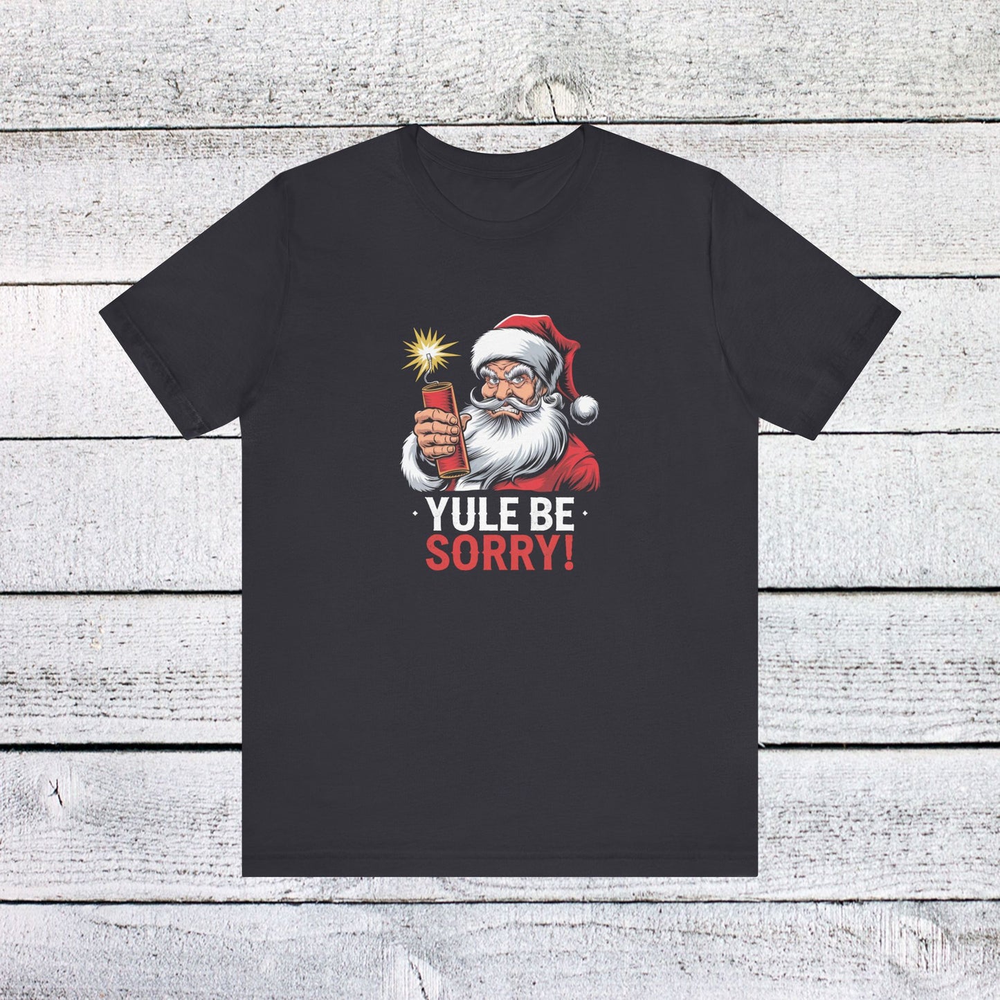 men & women christmas t-shirt. yule be sorry. unisex christmas t-shirt.