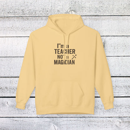 Unisex Softstyle Hoodie - I'm a Teacher Not a Magician Design. Teachers with Attitude.