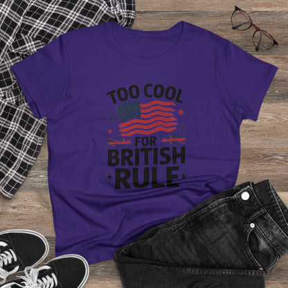 Women's' T-Shirt, Women's Tee, Funny Gift, Too Cool for British Rule!