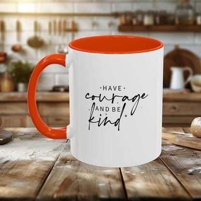 Colorful Mugs (11oz, 15oz) - Have Courage and Be Kind - Graceful Strength Quote