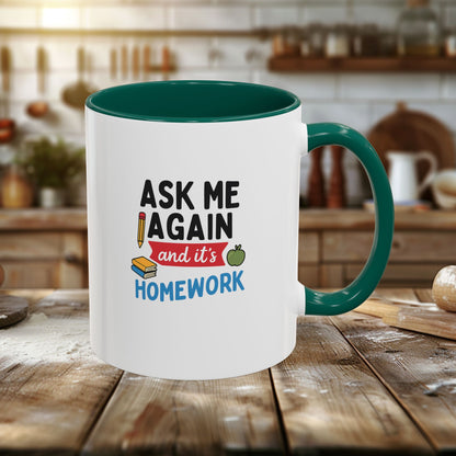 Colorful 'Ask Me Again, It's Homework' Mug - Perfect for Students. Teachers with Attitude.