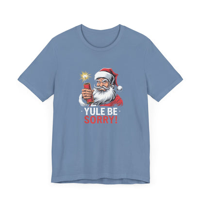 Men & Women Christmas T-Shirt. Yule be Sorry. Unisex Christmas T-Shirt.