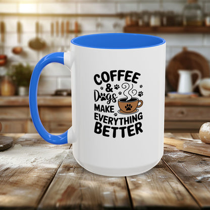 Colorful Mugs (11oz, 15oz) - Coffee and Dogs Make Everything better | Funny Dog Lover Gift | Cute Pet Quote Design