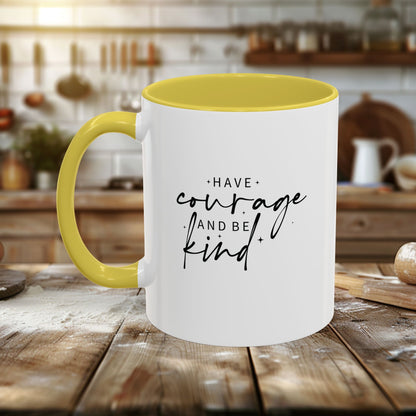Colorful Mugs (11oz, 15oz) - Have Courage and Be Kind - Graceful Strength Quote