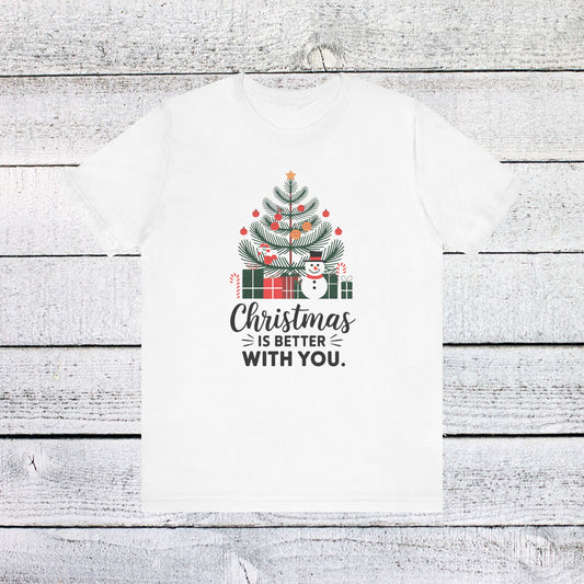 Men & Women Christmas T-Shirt. Christmas is better with you. Unisex Christmas T-Shirt.