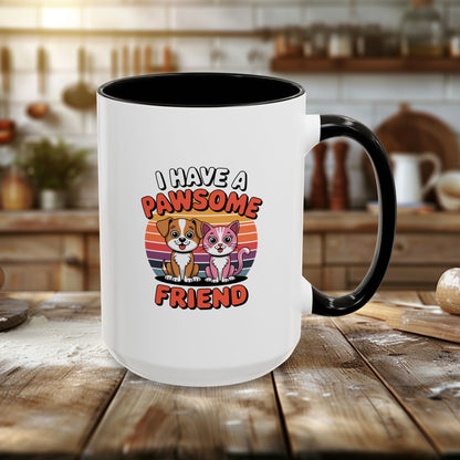 Colorful Mugs (11oz, 15oz) - I have a Pawesome Friend | Funny Dog Lover Gift | Cute Pet Quote Design