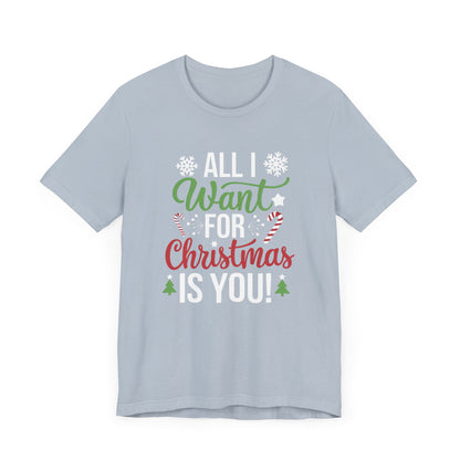 Men & Women Christmas T-Shirt. All I want for Christmas is you. Unisex Christmas T-Shirt.