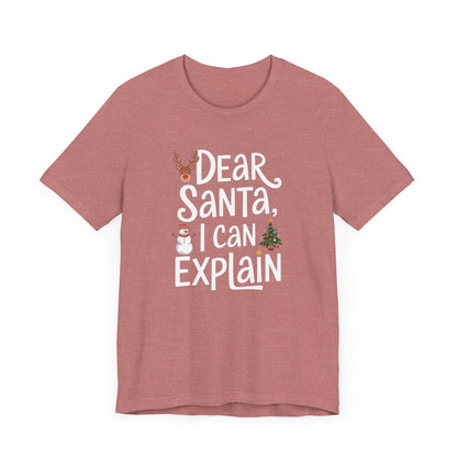 Men & Women Christmas T-Shirt. Dear Santa, I can explain! Unisex Christmas T-Shirt.