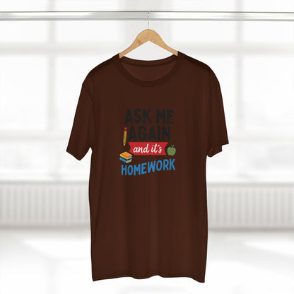 Men's Stable Tee: Ask Me Again, It's Homework. Teachers with Attitude.