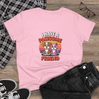 Women's Midweight Cotton Tee - I have a Pawesome Friend | Funny Dog Lover Gift | Cute Pet Quote Design