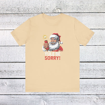 Men & Women Christmas T-Shirt. Yule be Sorry. Unisex Christmas T-Shirt.