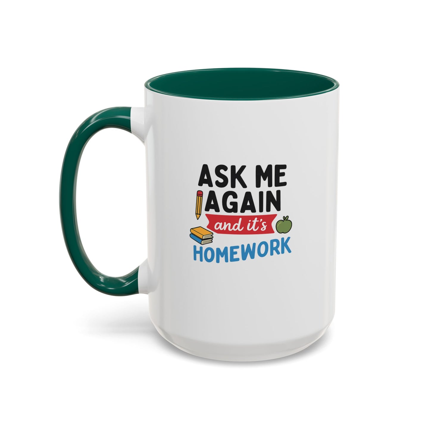 colorful 'ask me again, it's homework' mug - perfect for students. teachers with attitude.
