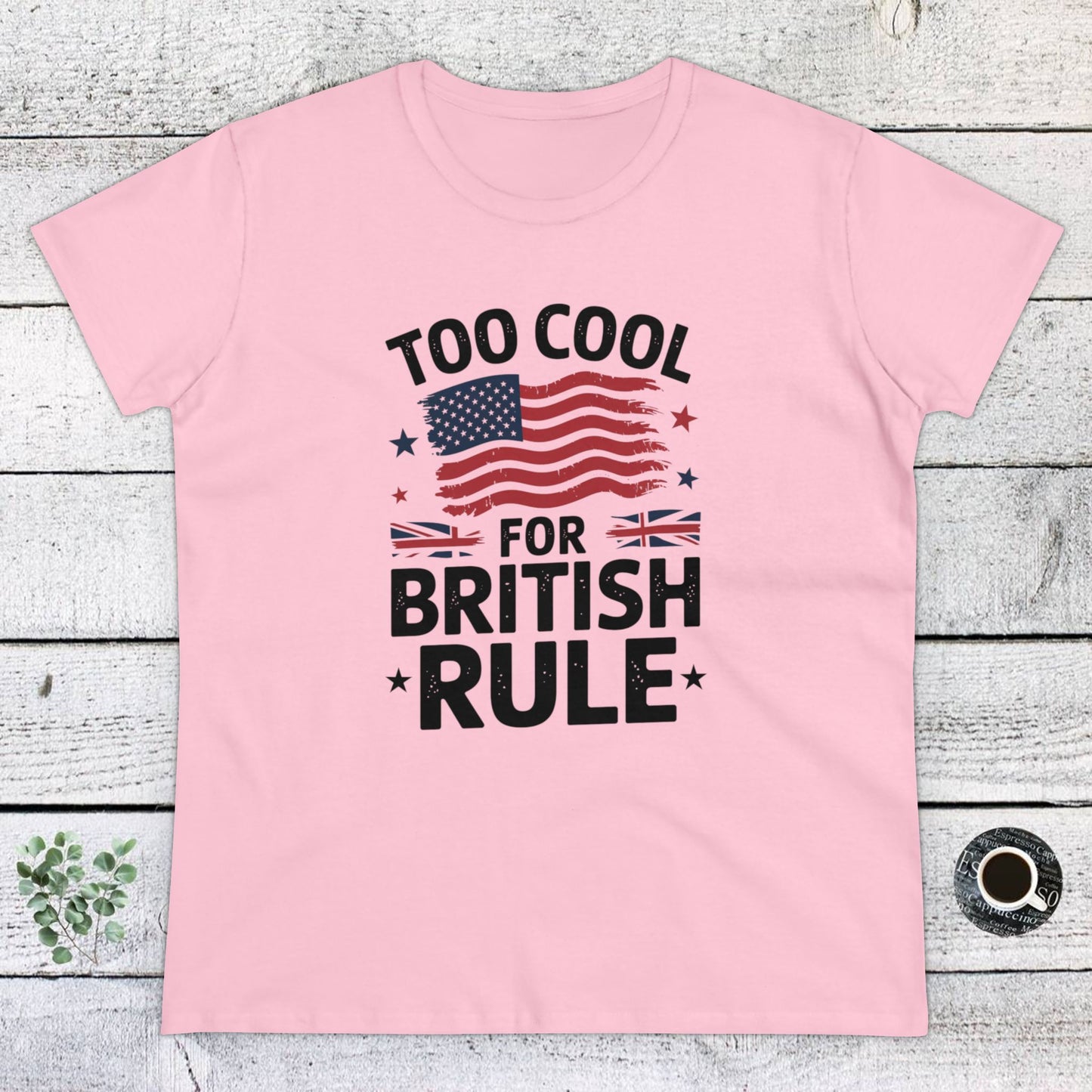 women's' t-shirt, women's tee, funny gift, too cool for british rule!