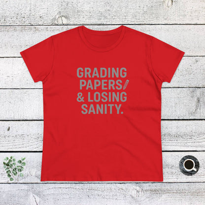 Women's Cotton Tee - Grading Papers & Losing Sanity. Teachers with attitude.