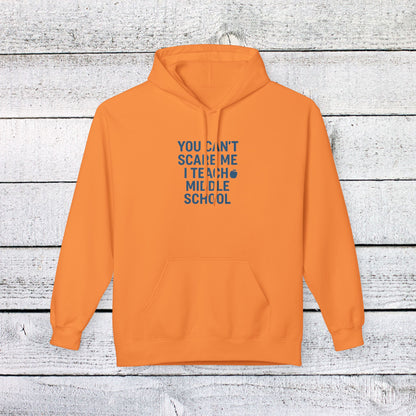 Unisex Softstyle Hoodie - You Can't Scare Me, I Teach Middle School. Teachers with Attitude.
